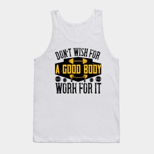 Don't wish for a good body - Fitness - Sport - Healthy Tank Top